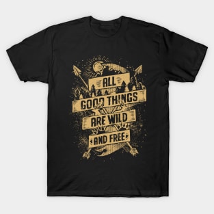 All Good Things are Wild and free adventure hand drawn sun arrows distressed T-Shirt